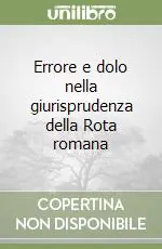 Errore e dolo nella giurisprudenza della Rota romana Di Tendenza