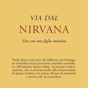 Promo Stagionale Via dal nirvana. Vita con una figlia autistica