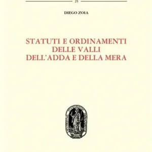 Statuti e ordinamenti delle valli dell‘Adda e della Mera A Buon Prezzo
