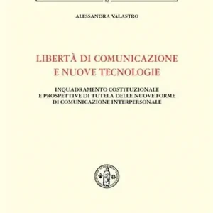 Libertà di comunicazione e nuove tecnologie. Inquadramento costituzionale e prospettive di tutela delle nuove forme di comunicazione interpersonale Novità