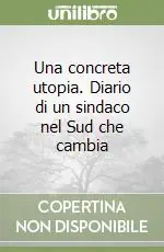 Compra Online Una concreta utopia. Diario di un sindaco nel Sud che cambia