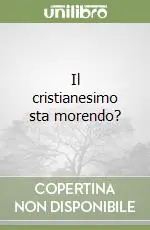 Il cristianesimo sta morendo? Nuovo Arrivo