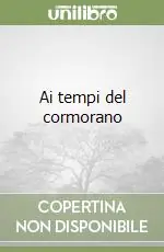 Ai tempi del cormorano Novità