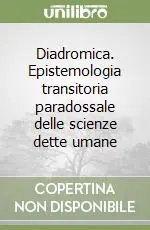 Promozione Esclusiva Diadromica. Epistemologia transitoria paradossale delle scienze dette umane