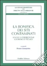 Più Venduto La bonifica dei siti contaminati. I nodi interpretativi giuridici e tecnici