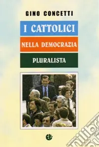 Reso Gratuito I cattolici nella democrazia pluralista