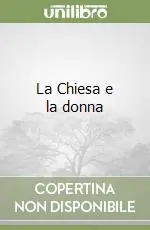 Ultime Pezzi La Chiesa e la donna