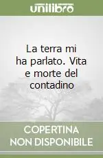 La terra mi ha parlato. Vita e morte del contadino Super Prezzo