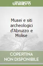 Prezzo Conveniente Musei e siti archeologici d‘Abruzzo e Molise