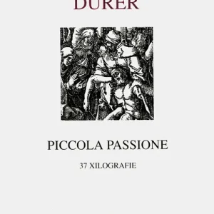 Prezzo Conveniente Piccola Passione. 37 xilografie (rist. anastatica 1612)