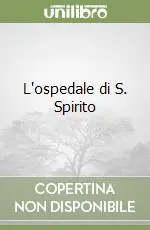Compra Oggi Stesso L‘ospedale di S. Spirito