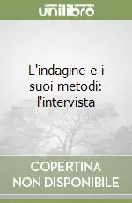 L‘indagine e i suoi metodi l‘intervista Offerta