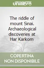 The riddle of mount Sinai. Archaeological discoveries at Har Karkom Promo Stagionale