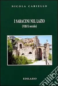 I Saraceni nel Lazio (VIII-X secolo) Compra Online