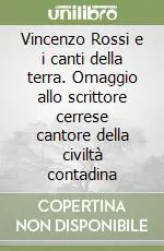 Vincenzo Rossi e i canti della terra. Omaggio allo scrittore cerrese cantore della civiltà contadina Saldi