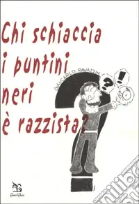 Reso Gratuito Chi schiaccia i puntini neri è razzista?