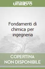 Compra Oggi Stesso Fondamenti di chimica per ingegneria