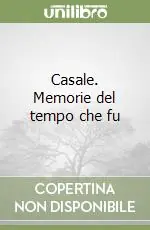 Must-Have Casale. Memorie del tempo che fu