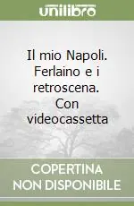 Il mio Napoli. Ferlaino e i retroscena. Con videocassetta Subito Disponibile
