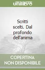 Scritti scelti. Dal profondo dell‘anima Super Prezzo