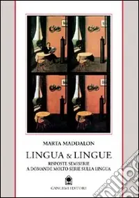 Lingua & lingue. Risposte semiserie a domande molto serie sulla lingua italiana Compra Adesso