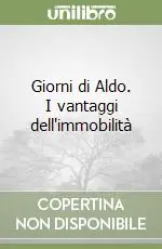 Giorni di Aldo. I vantaggi dell‘immobilità Ultima Occasione
