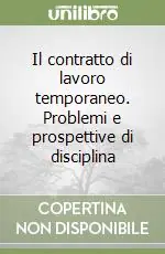 Offerta Lampo Il contratto di lavoro temporaneo. Problemi e prospettive di disciplina