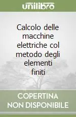 Calcolo delle macchine elettriche col metodo degli elementi finiti Più Venduto
