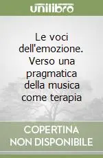 Le voci dell‘emozione. Verso una pragmatica della musica come terapia Economico