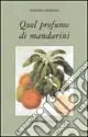 Quel profumo di mandarini Nuova Collezione
