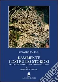 L‘ambiente costruito storico. La conservazione come trasformazione Sconto