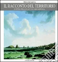 Direttamente Dal Produttore Il racconto del territorio. L‘Etna tra le Aci e l‘Alcantara