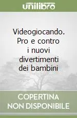 Promozione Esclusiva Videogiocando. Pro e contro i nuovi divertimenti dei bambini