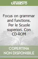 Focus on grammar and functions. Per le Scuole superiori. Con CD-ROM Compra Oggi Stesso