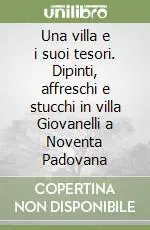 Promozione Una villa e i suoi tesori. Dipinti, affreschi e stucchi in villa Giovanelli a Noventa Padovana
