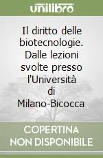 Il diritto delle biotecnologie. Dalle lezioni svolte presso l‘Università di Milano-Bicocca Nuovo Arrivo