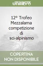 12° Trofeo Mezzalama competizione di sci-alpinismo Promozione Esclusiva