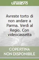 Compra Oggi Stesso Avreste torto di non andare a Parma. Verdi al Regio. Con videocassetta
