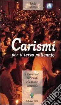 Più Venduto Carismi per il terzo millennio. I movimenti ecclesiali e le nuove comunità