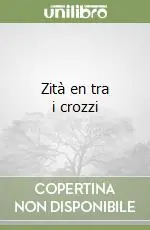 Subito Disponibile Zità en tra i crozzi