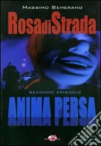 Rosa di strada. Vol. 2 Anima persa Bestseller