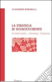 Popolare La strategia di disinvestimento. Le motivazioni, i contenuti, il processo