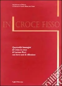 Compra Online In croce fisso. Quattordici immagini di Cristo in croce di Luciano Ricci con brevi testi di riflessione