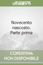 Ultime Pezzi Novecento nascosto. Parte prima