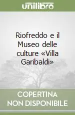 Promo Stagionale Riofreddo e il Museo delle culture «Villa Garibaldi»