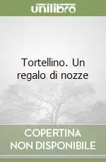 Tortellino. Un regalo di nozze Compra Adesso