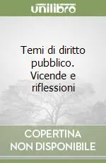 Temi di diritto pubblico. Vicende e riflessioni Compra Adesso