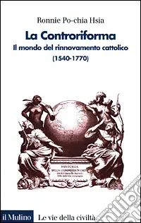 La Controriforma. Il mondo del rinnovamento cattolico (1540-1770) Economico