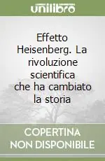 Promozione Effetto Heisenberg. La rivoluzione scientifica che ha cambiato la storia