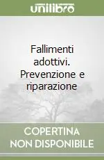 Ultime Pezzi Fallimenti adottivi. Prevenzione e riparazione